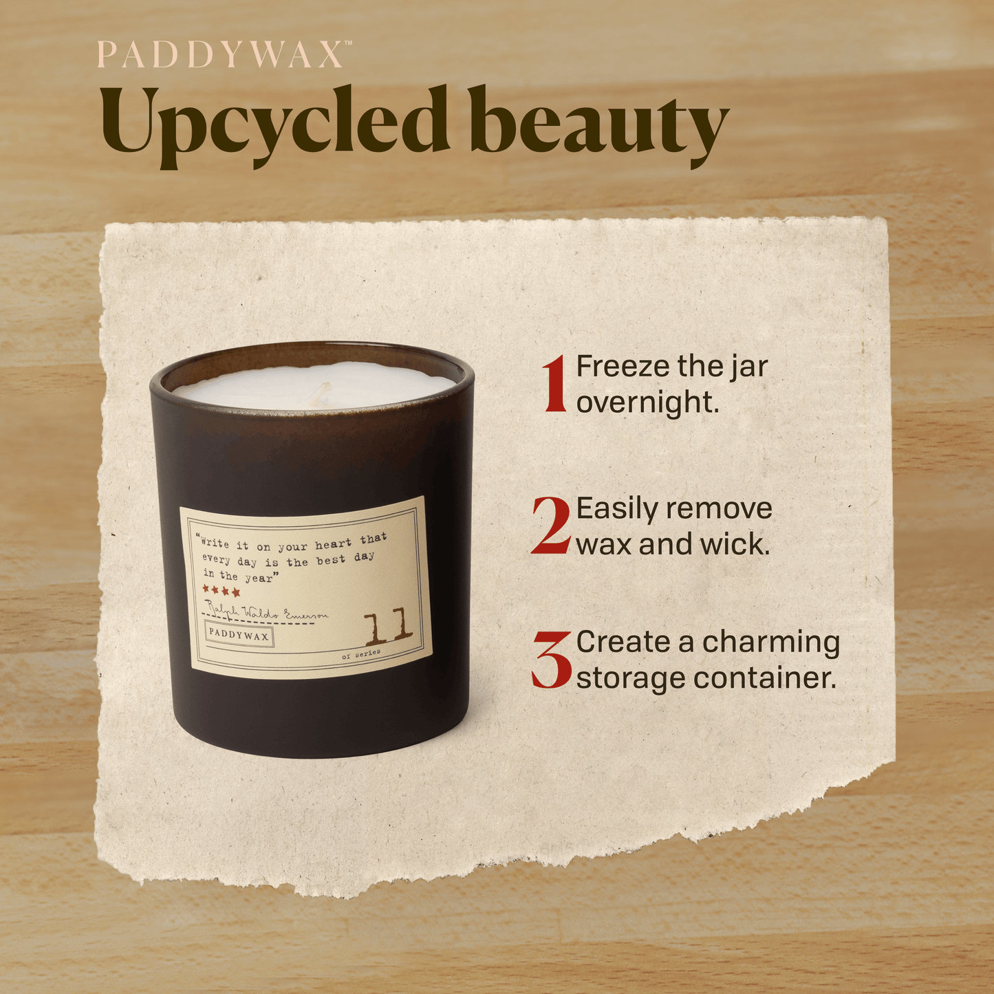 Photo of a candle on a wood background. Upcycled beauty. 1.) Freeze the jar overnight. 2.) Easily remove wax and wick. 3.) Create a charming storage container.